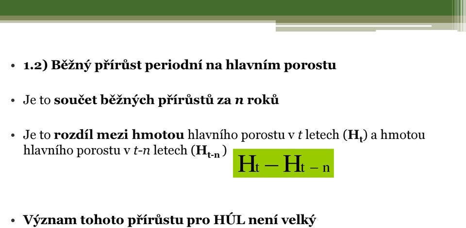 porostu v t letech (H t ) a hmotou hlavního porostu v t-n