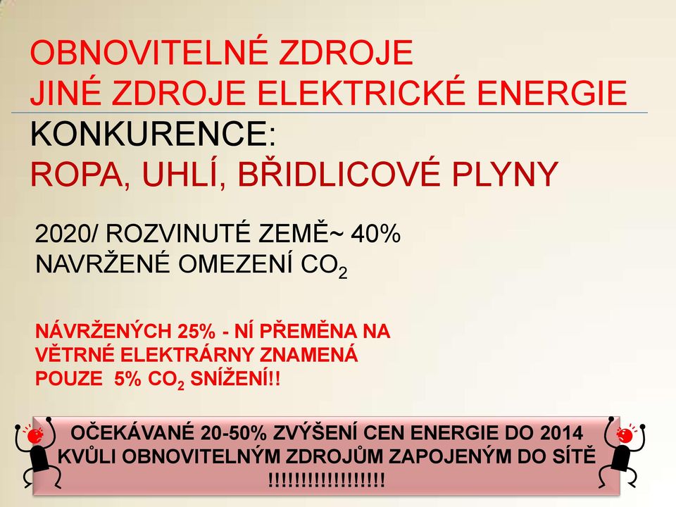 NÍ PŘEMĚNA NA VĚTRNÉ ELEKTRÁRNY ZNAMENÁ POUZE 5% CO 2 SNÍŽENÍ!