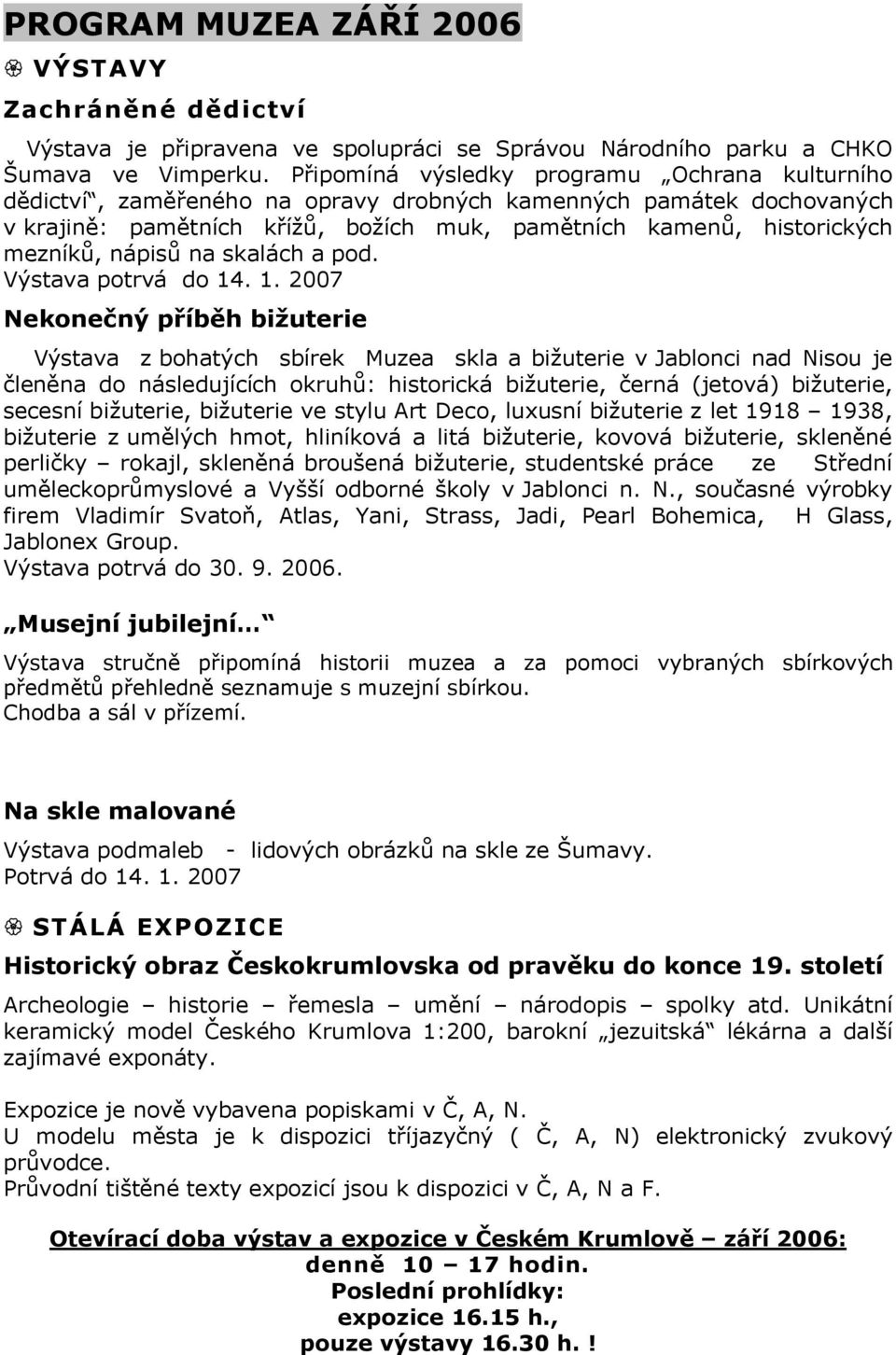 nápisů na skalách a pod. Výstava potrvá do 14