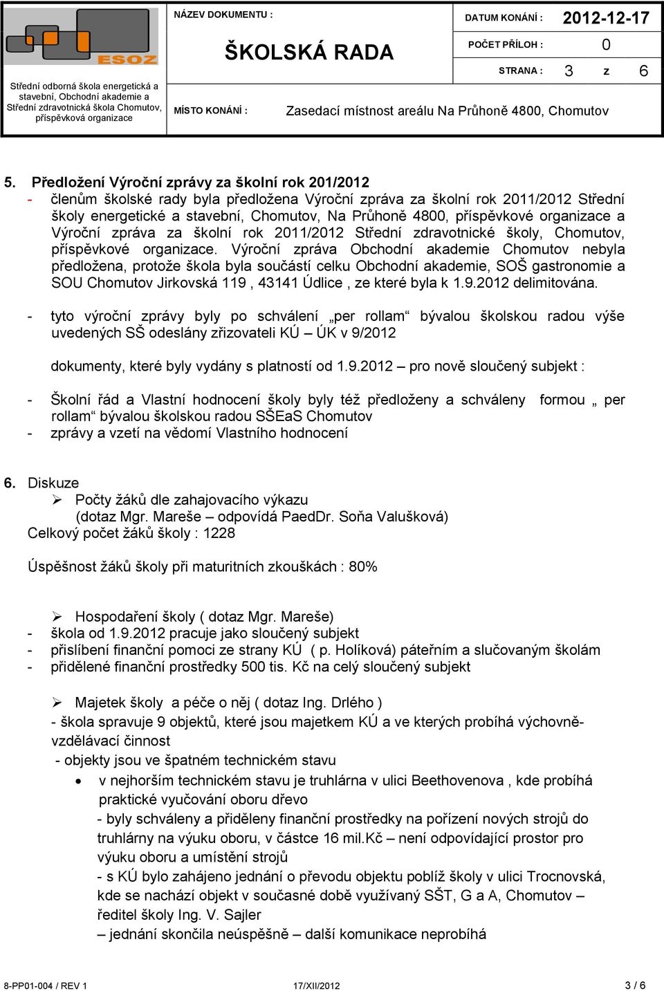 příspěvkové organizace a Výroční zpráva za školní rok 2011/2012 Střední zdravotnické školy, Chomutov, příspěvkové organizace.