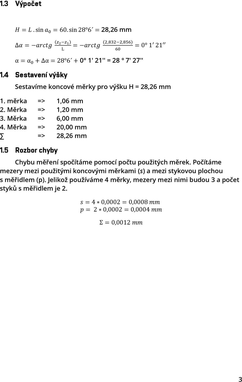 Měrka => 20,00 mm => 28,26 mm 1.5 Rozbor chyby Chybu měření spočítáme pomocí počtu použitých měrek.