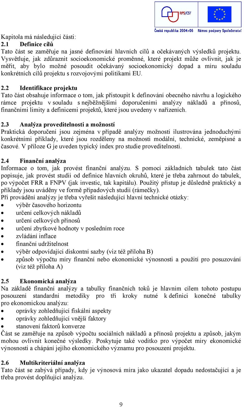 rozvojovými politikami EU. 2.