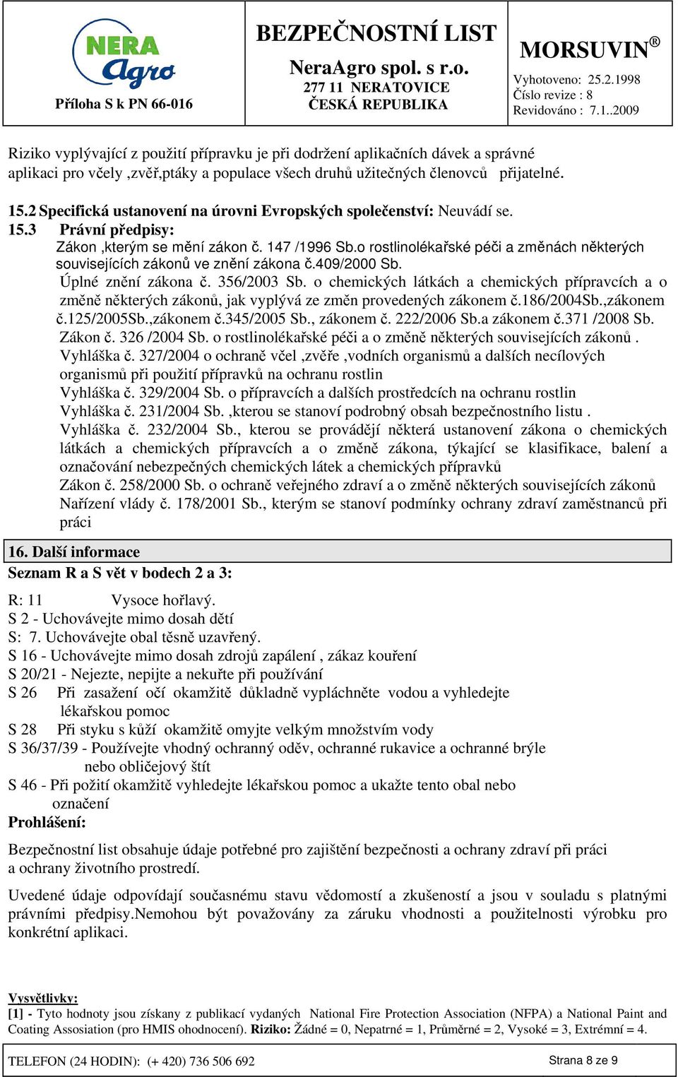 o rostlinolékařské péči a změnách některých souvisejících zákonů ve znění zákona č.409/2000 Sb. Úplné znění zákona č. 356/2003 Sb.