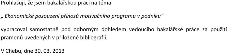 samostatně pod odborným dohledem vedoucího bakalářské práce za