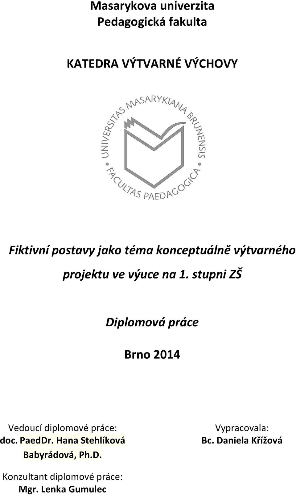 stupni ZŠ Diplomová práce Brno 2014 Vedoucí diplomové práce: doc. PaedDr.