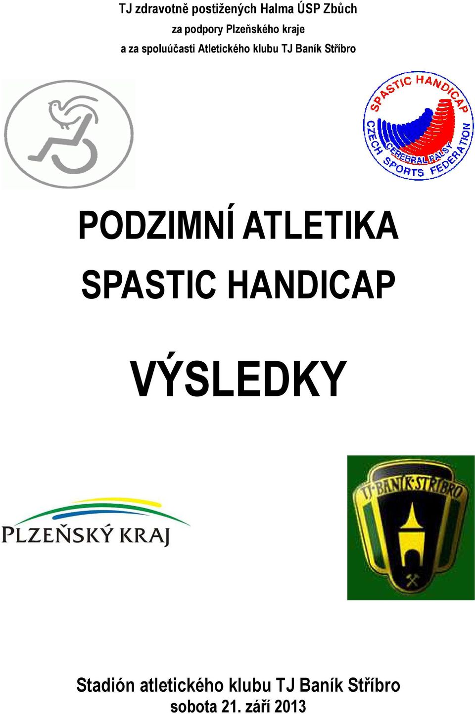 Baník Stříbro PODZIMNÍ ATLETIKA SPASTIC HANDICAP