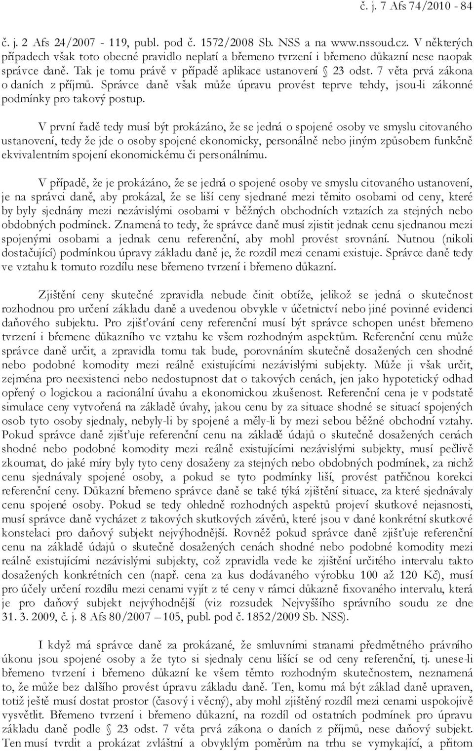 7 věta prvá zákona o daních z příjmů. Správce daně však může úpravu provést teprve tehdy, jsou-li zákonné podmínky pro takový postup.