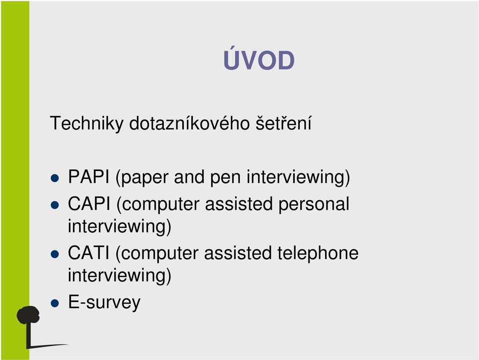 assisted personal interviewing) CATI