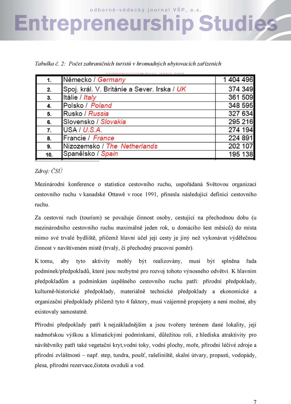 roce 1991, přinesla následující definici cestovního ruchu.