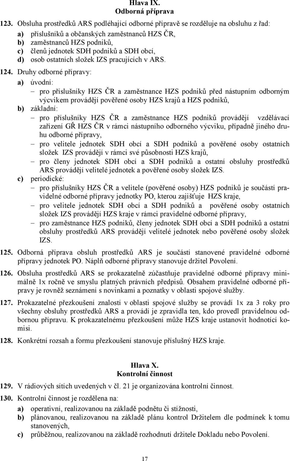 obcí, d) osob ostatních složek IZS pracujících v ARS. 124.