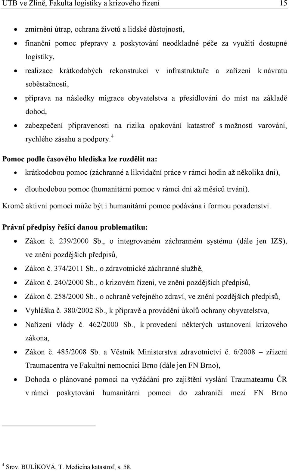 na rizika opakování katastrof s možností varování, rychlého zásahu a podpory.