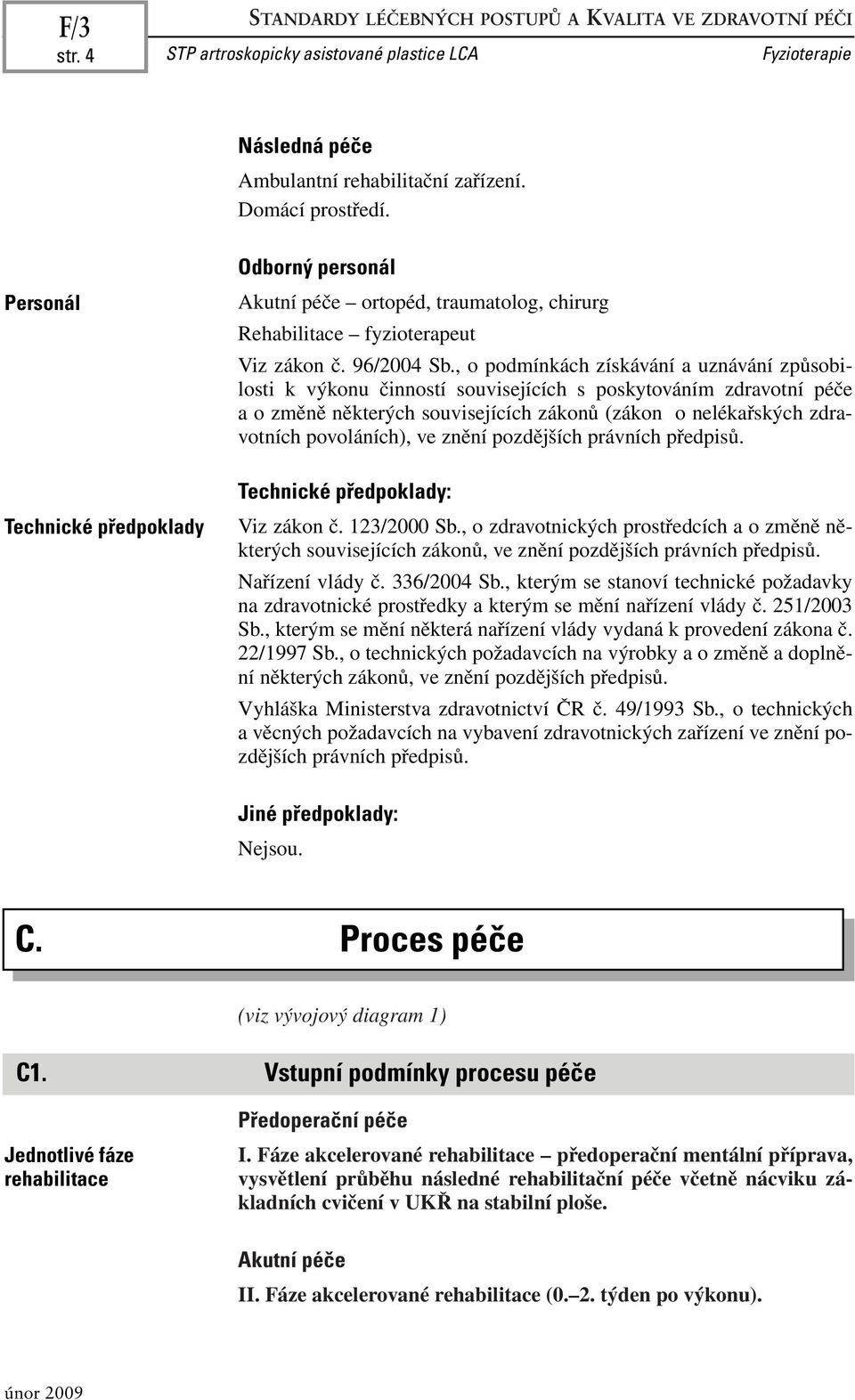 , o podmínkách získávání a uznávání způsobilosti k výkonu činností souvisejících s poskytováním zdravotní péče a o změně některých souvisejících zákonů (zákon o nelékařských zdravotních povoláních),