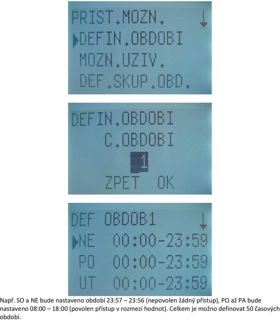 nastaveno 08:00 18:00 (povolen přístup v