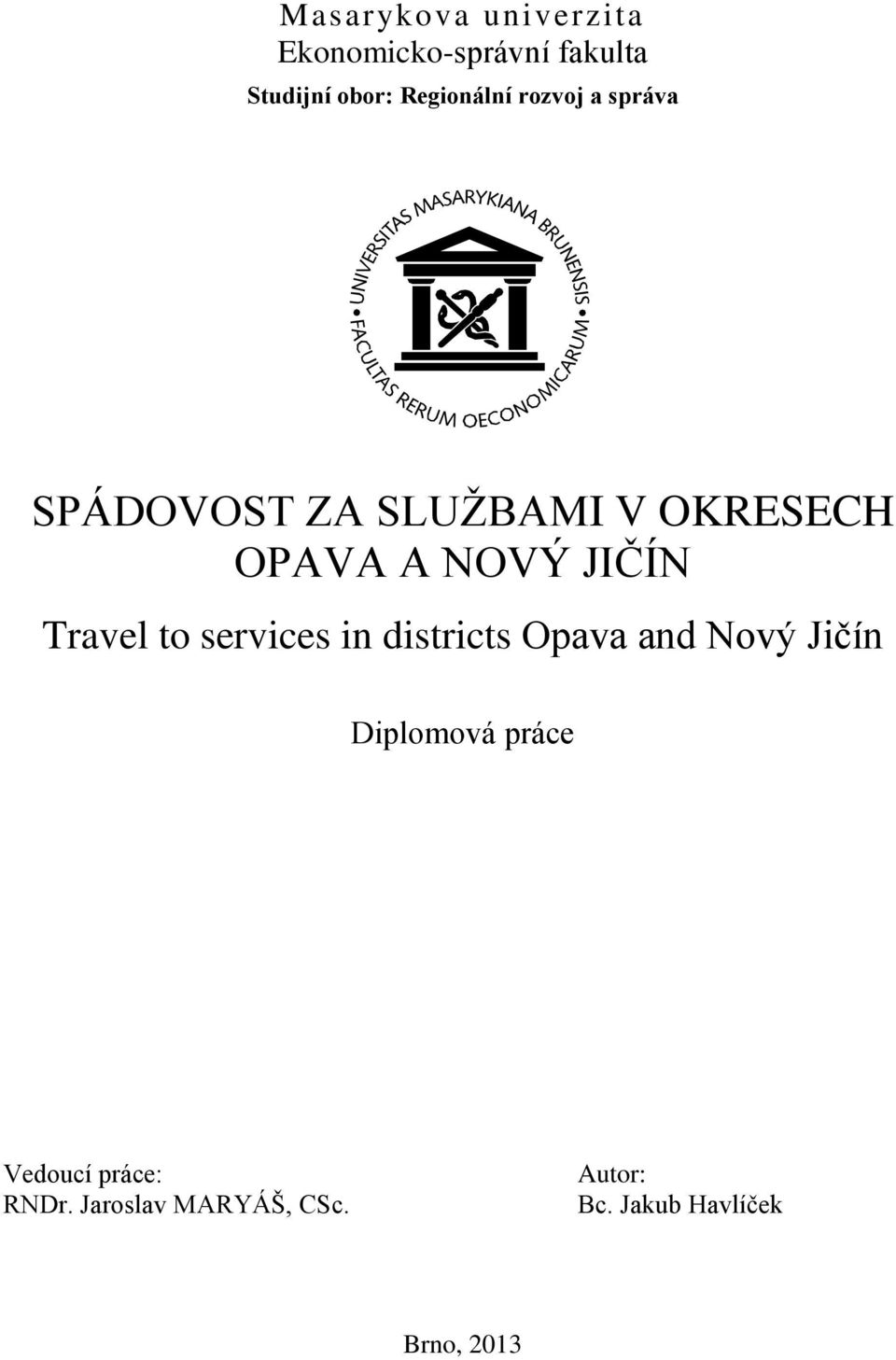 JIČÍN Travel to services in districts Opava and Nový Jičín Diplomová