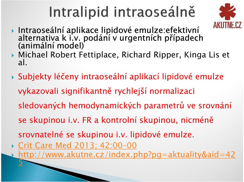 parametrů ve srovnání se skupinou i.v. FR a kontrolní skupinou, nicméně srovnatelné se skupinou i.v. lipidové emulze.