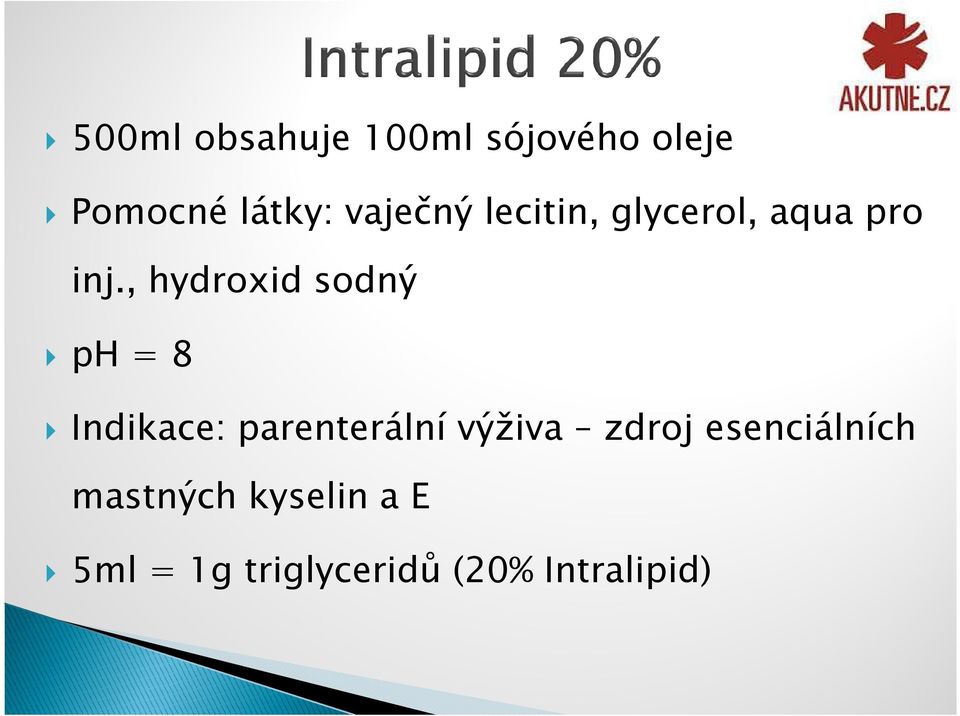 , hydroxid sodný ph = 8 Indikace: parenterální výživa
