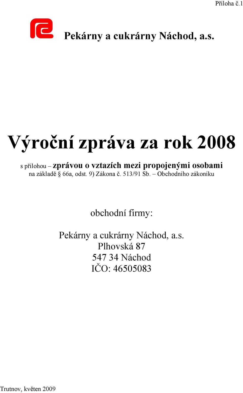 osobami na základě 66a, odst. 9) Zákona č. 513/91 Sb.