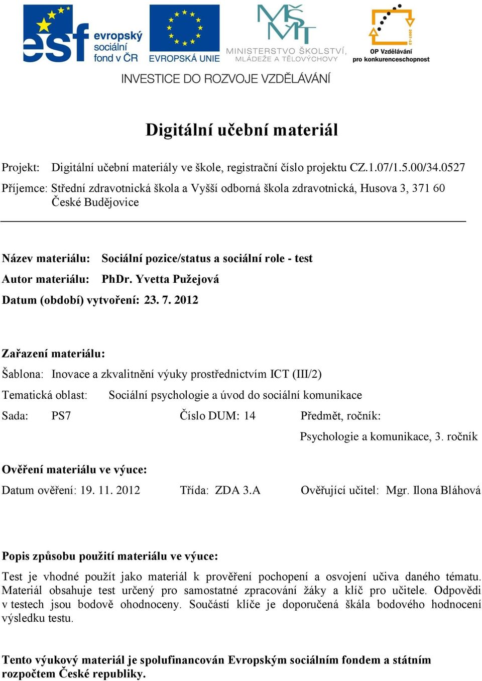 Yvetta Pužejová Datum (období) vytvoření: 23. 7.