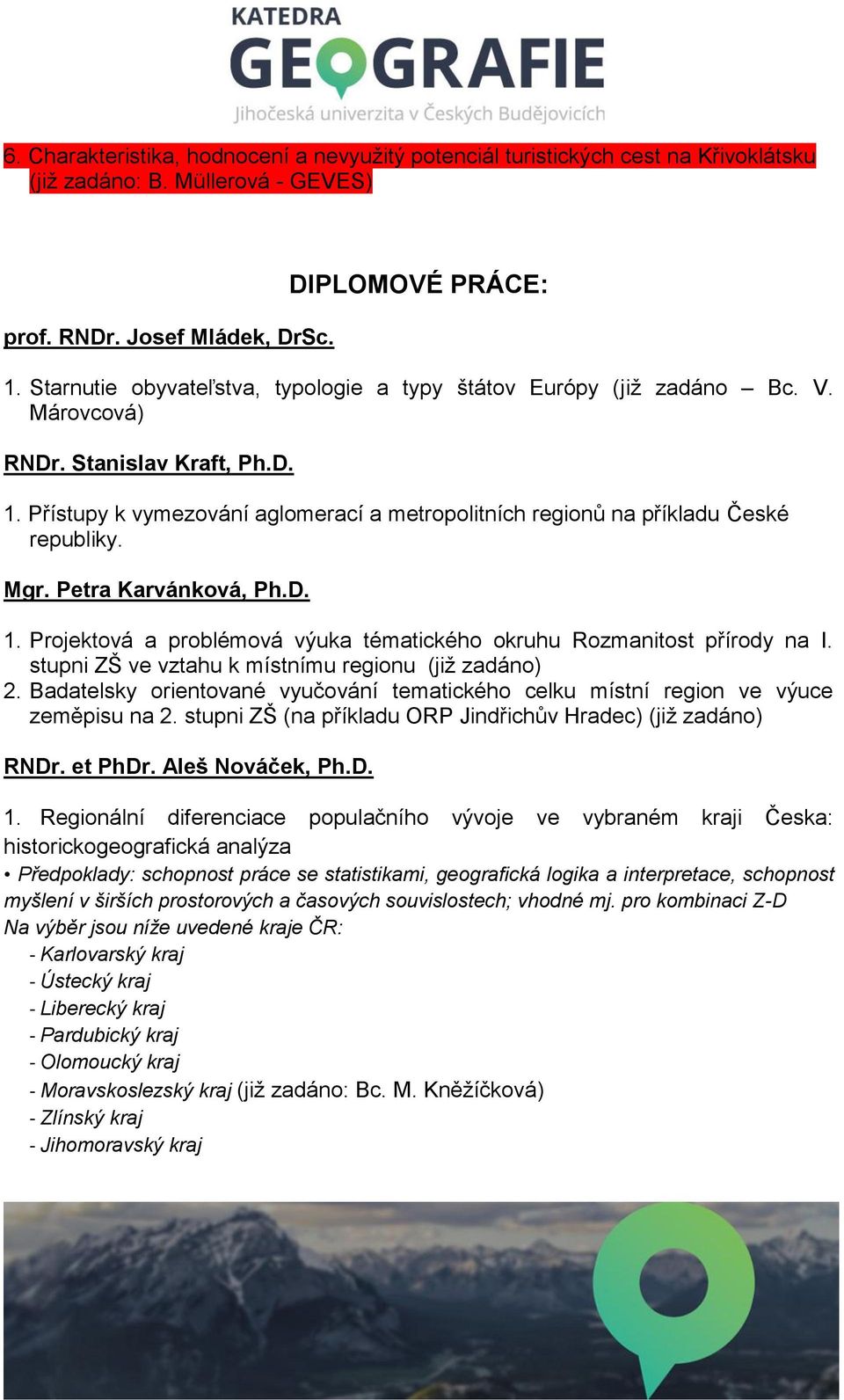 Přístupy k vymezování aglomerací a metropolitních regionů na příkladu České republiky. Mgr. Petra Karvánková, Ph.D. 1. Projektová a problémová výuka tématického okruhu Rozmanitost přírody na I.