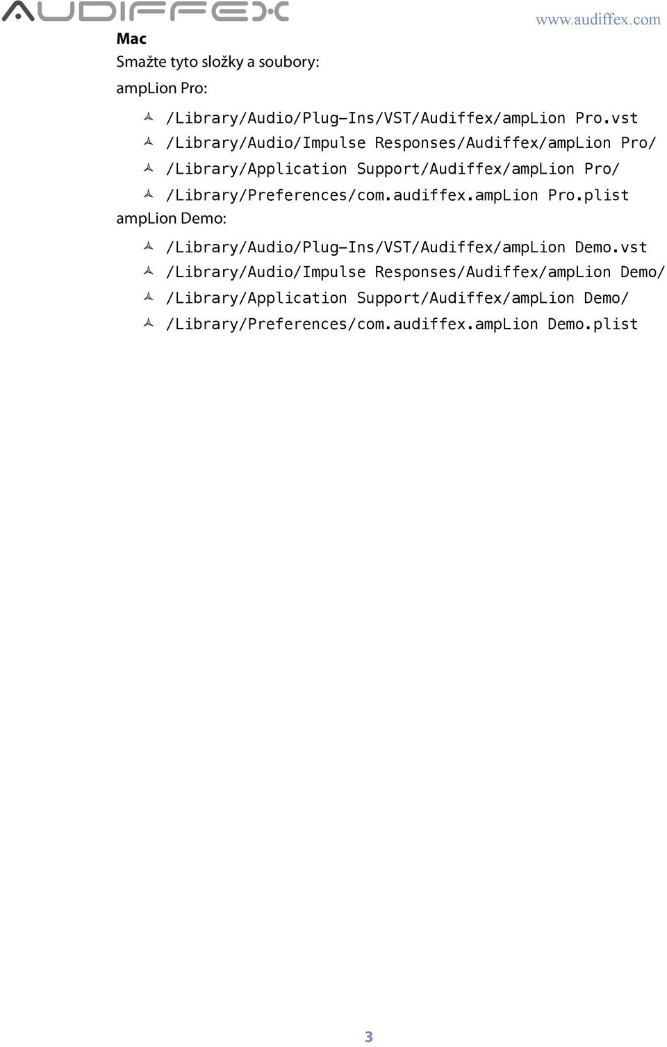 /Library/Preferences/com.audiffex.ampLion Pro.plist amplion Demo: ñ /Library/Audio/Plug-Ins/VST/Audiffex/ampLion Demo.