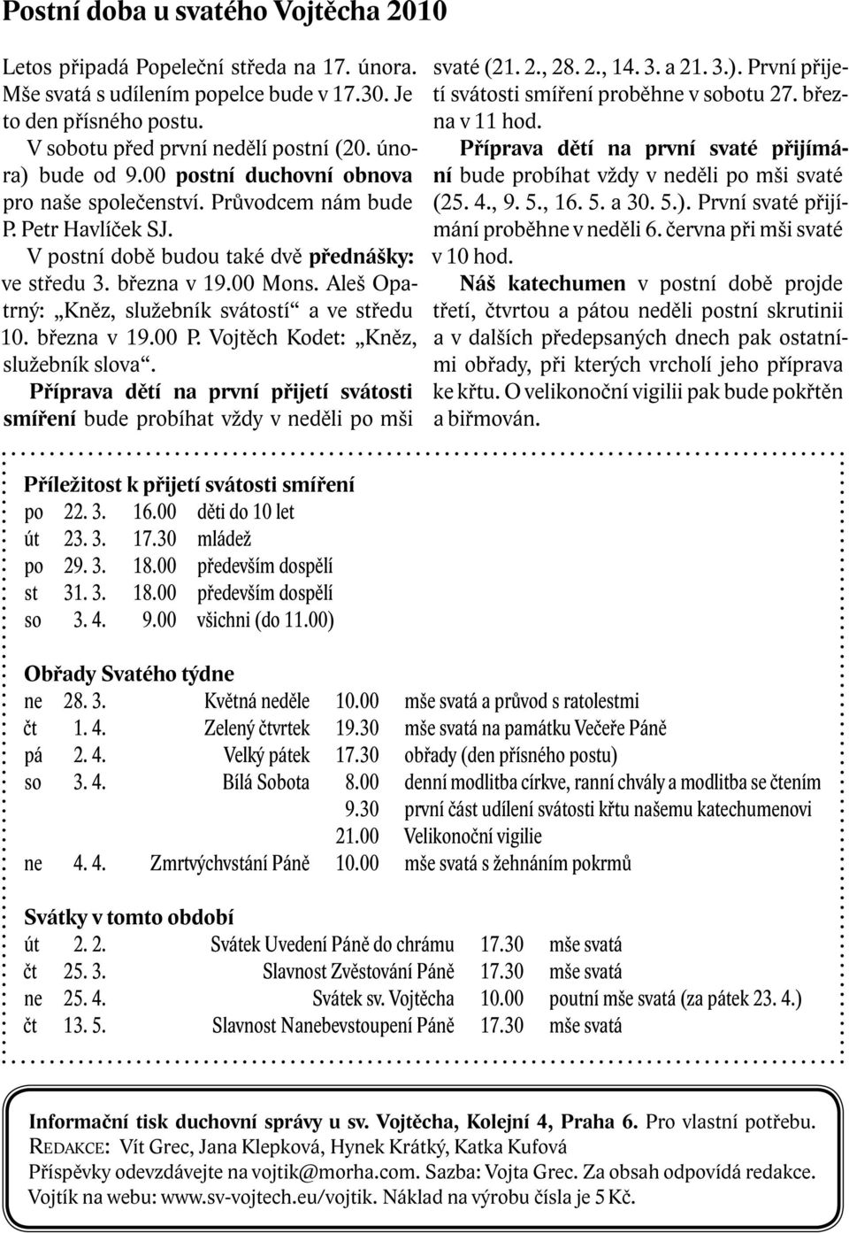 Aleš Opatrný: Kněz, služebník svátostí a ve středu 10. března v 19.00 P. Vojtěch Kodet: Kněz, služebník slova.