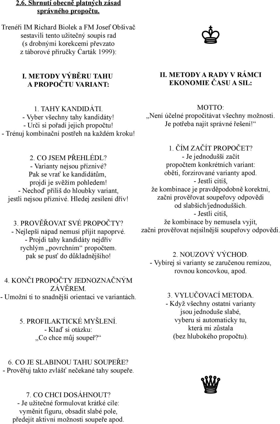 METODY A RADY V RÁMCI EKONOMIE ČASU A SIL: 1. TAHY KANDIDÁTI. - Vyber všechny tahy kandidáty! - Urči si pořadí jejich propočtu! - Trénuj kombinační postřeh na každém kroku!