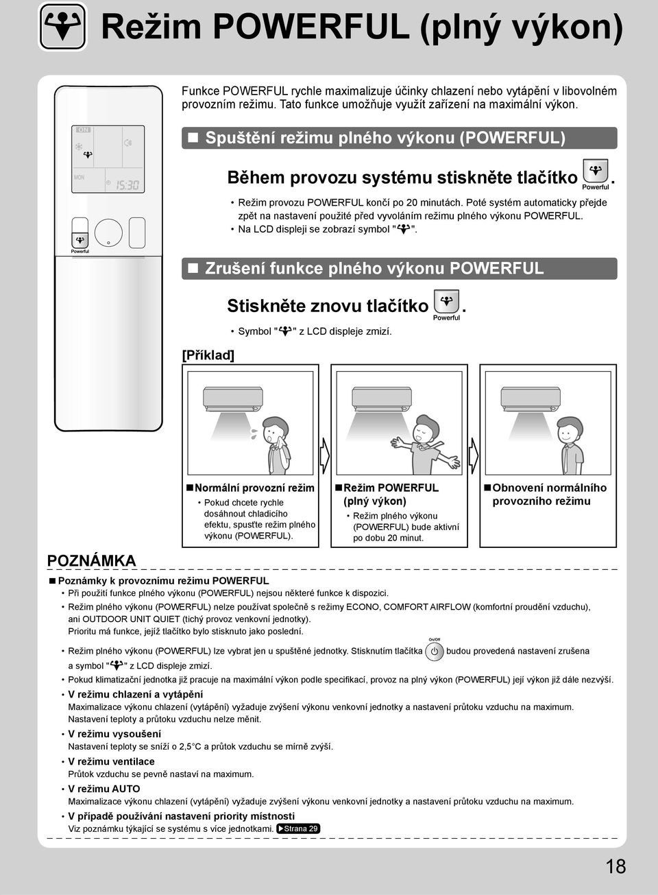 Poté systém automaticky přejde zpět na nastavení použité před vyvoláním režimu plného výkonu POWERFUL. Na LCD displeji se zobrazí symbol " ".