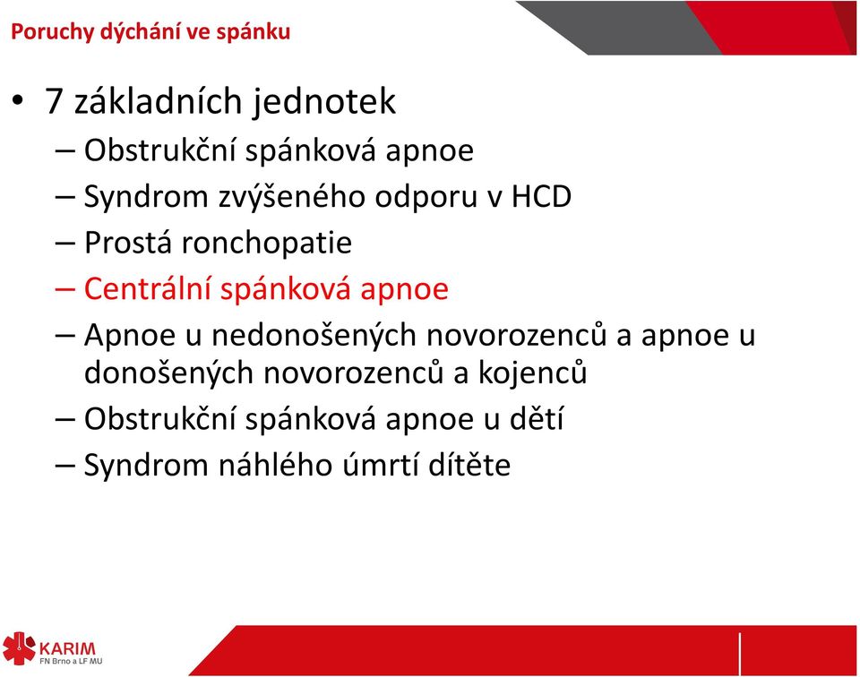 spánková apnoe Apnoe u nedonošených novorozenců a apnoe u donošených