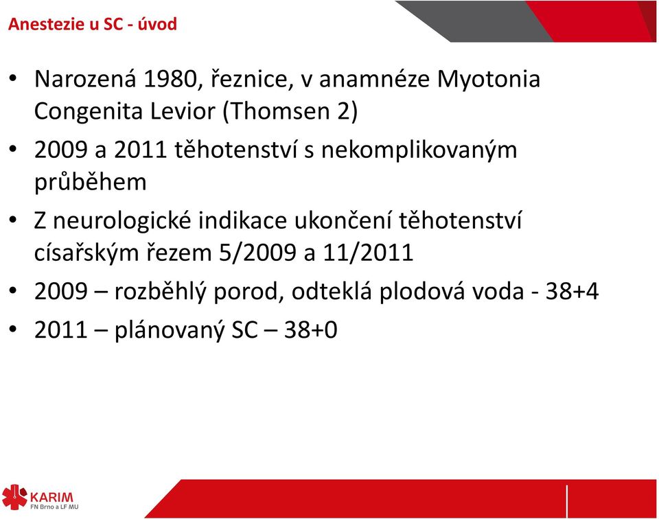 průběhem Z neurologické indikace ukončení těhotenství císařským řezem