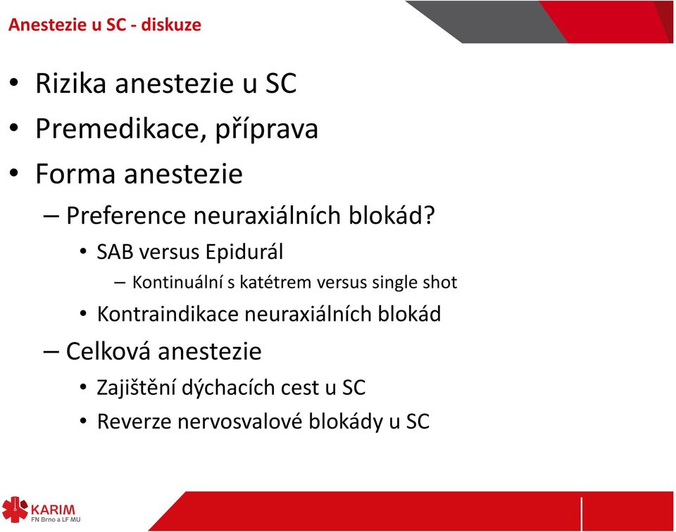 SAB versus Epidurál Kontinuální s katétrem versus single shot