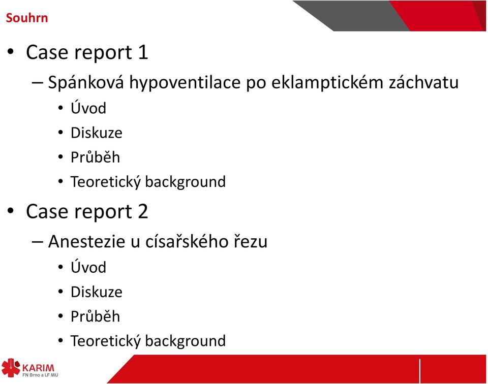 Teoretický background Case report 2 Anestezie u