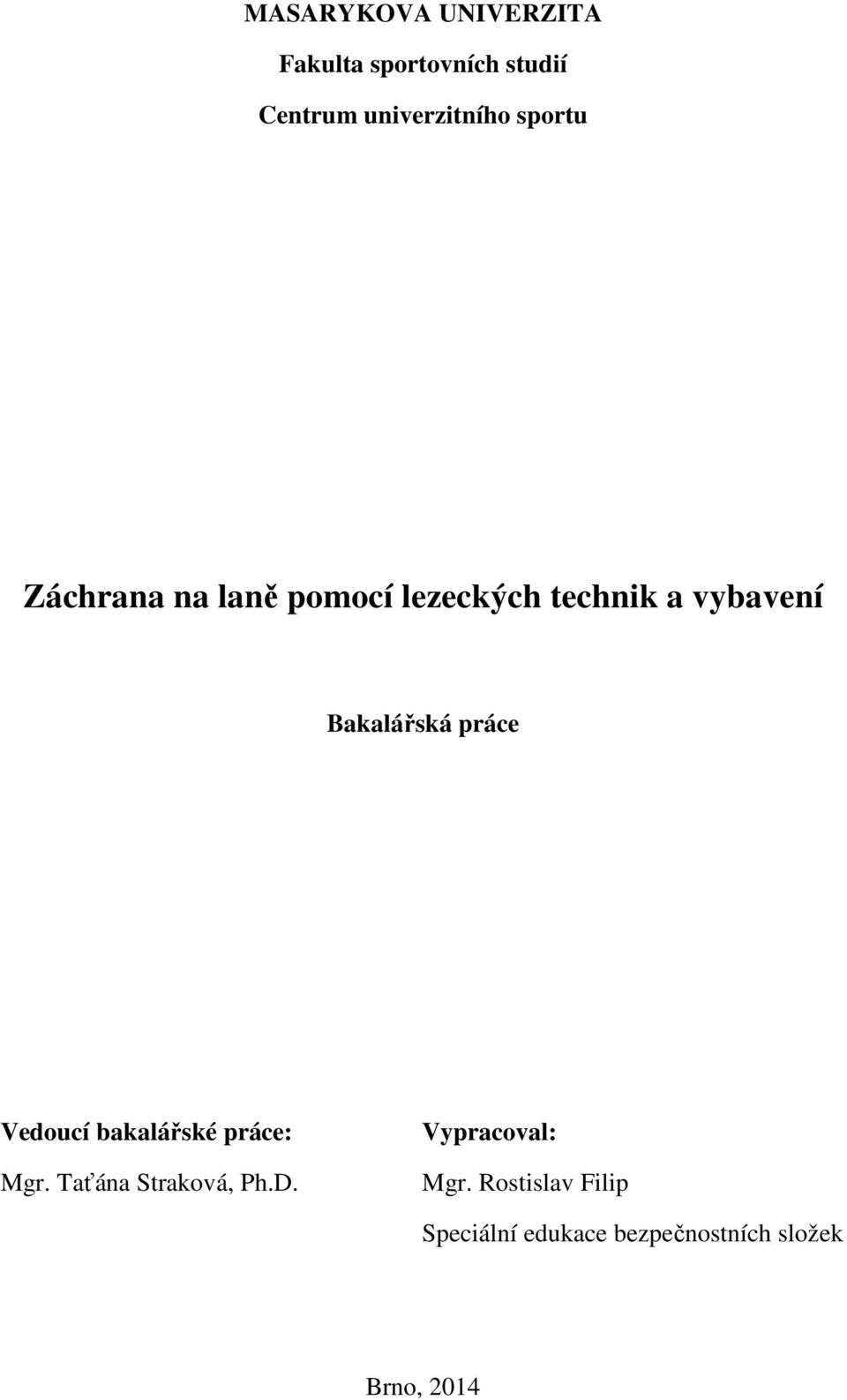 práce Vedoucí bakalářské práce: Mgr. Taťána Straková, Ph.D.