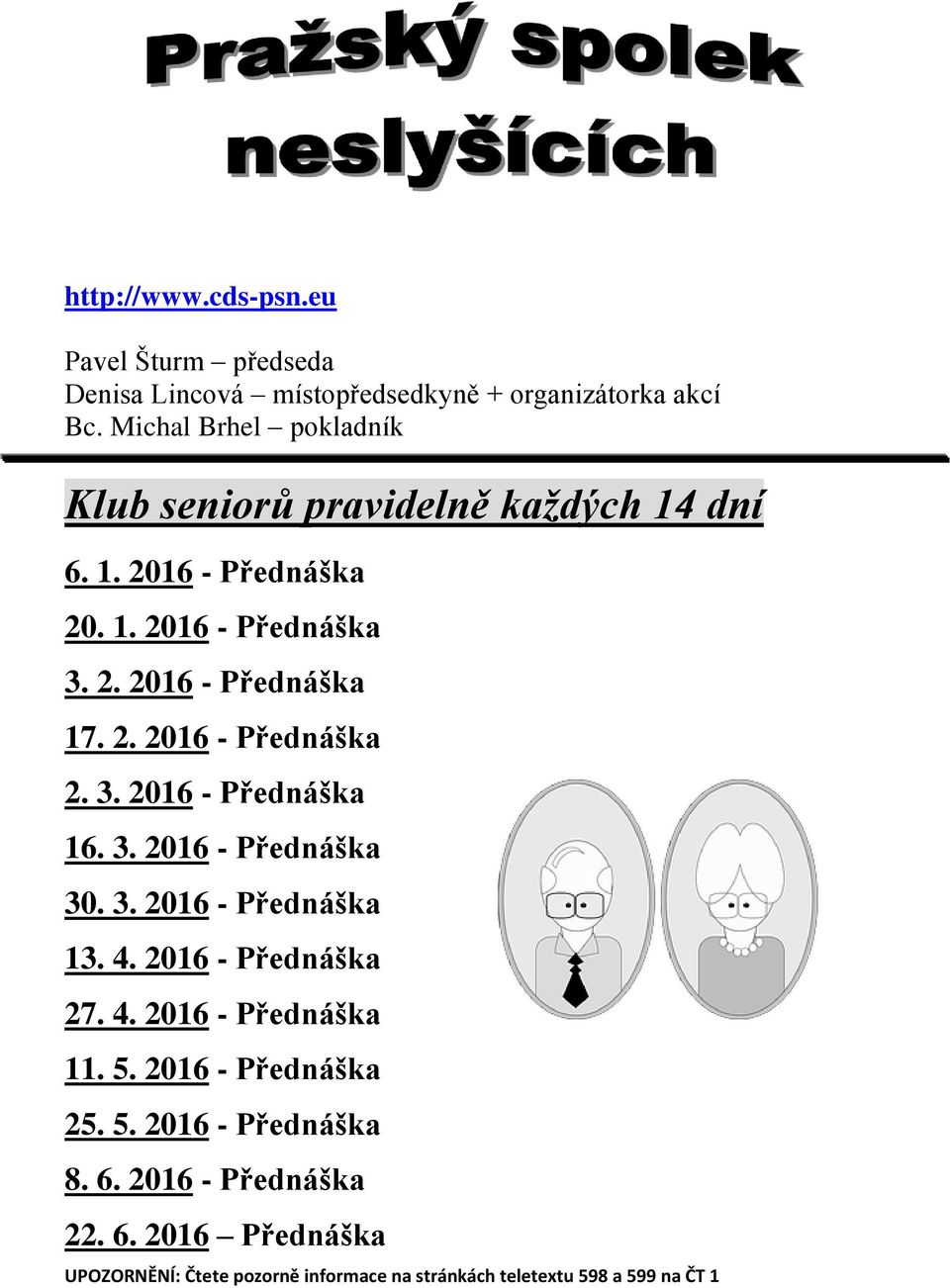 2. 2016 - Přednáška 2. 3. 2016 - Přednáška 16. 3. 2016 - Přednáška 30. 3. 2016 - Přednáška 13. 4.