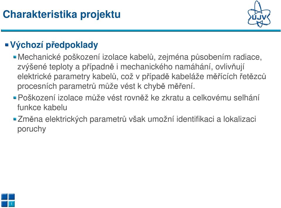 kabeláže měřících řetězců procesních parametrů může vést k chybě měření.