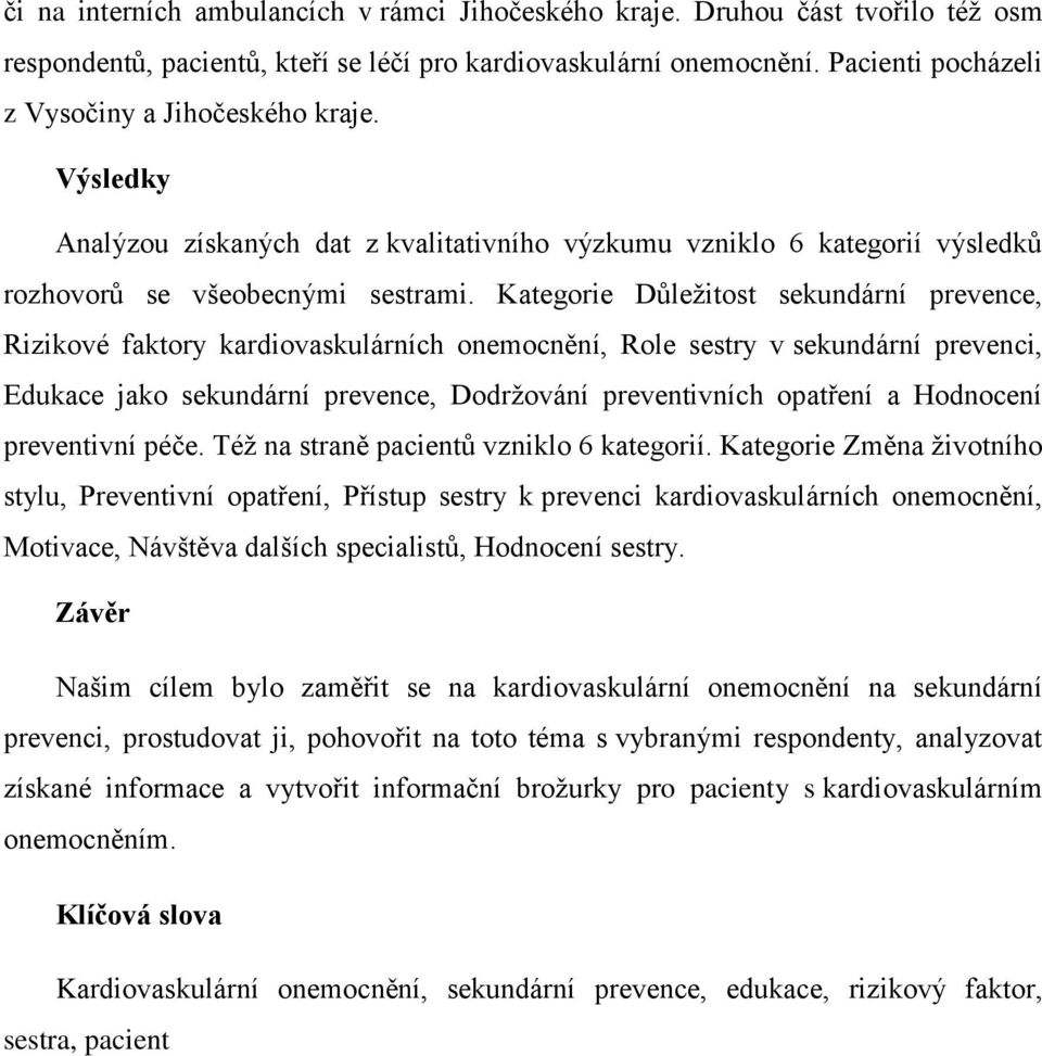 Kategorie Důleţitost sekundární prevence, Rizikové faktory kardiovaskulárních onemocnění, Role sestry v sekundární prevenci, Edukace jako sekundární prevence, Dodrţování preventivních opatření a