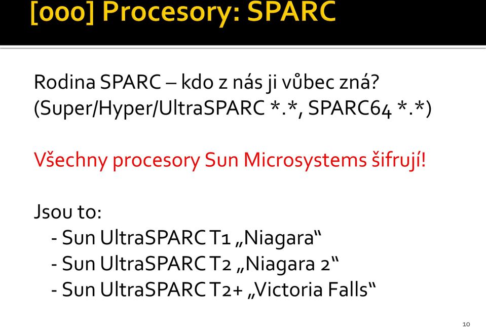 *) Všechny procesory Sun Microsystems šifrují!