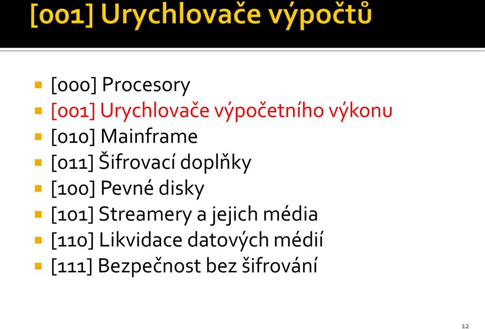 [100] Pevné disky [101] Streamery a jejich média