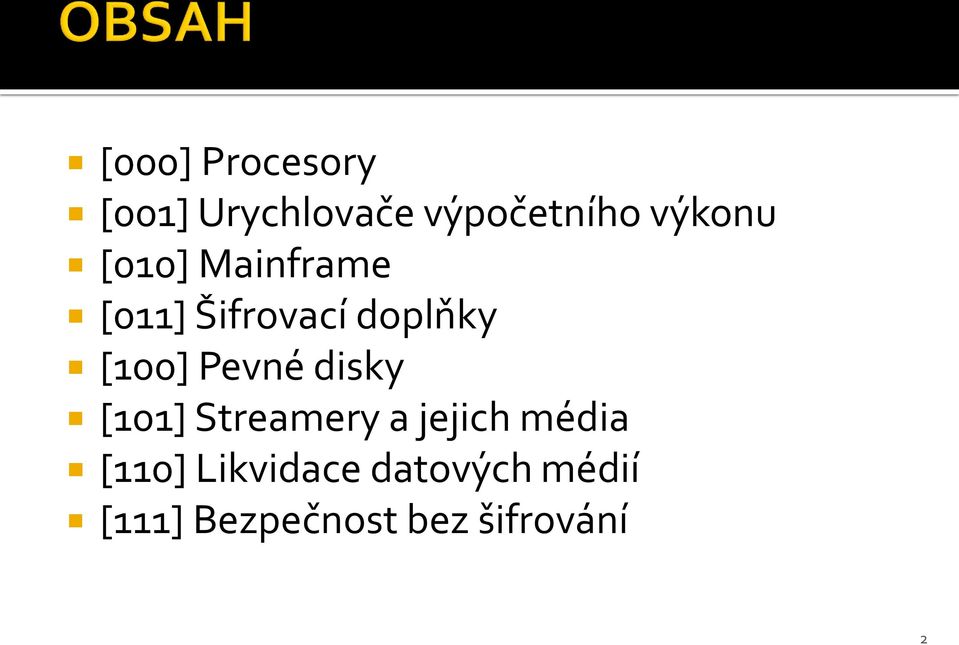 [100] Pevné disky [101] Streamery a jejich média