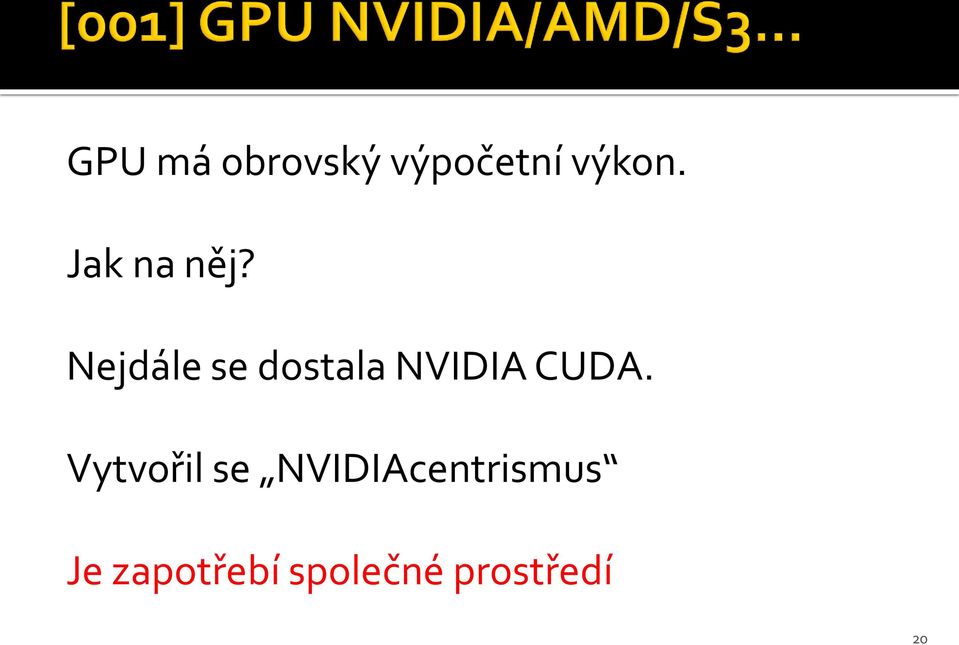 Nejdále se dostala NVIDIA CUDA.