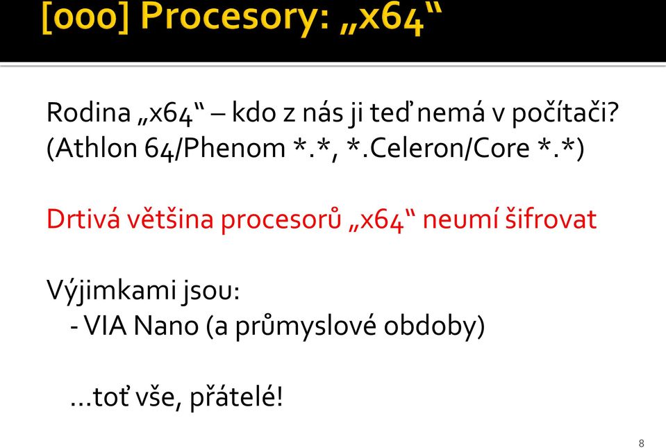 *) Drtivá většina procesorů x64 neumí šifrovat