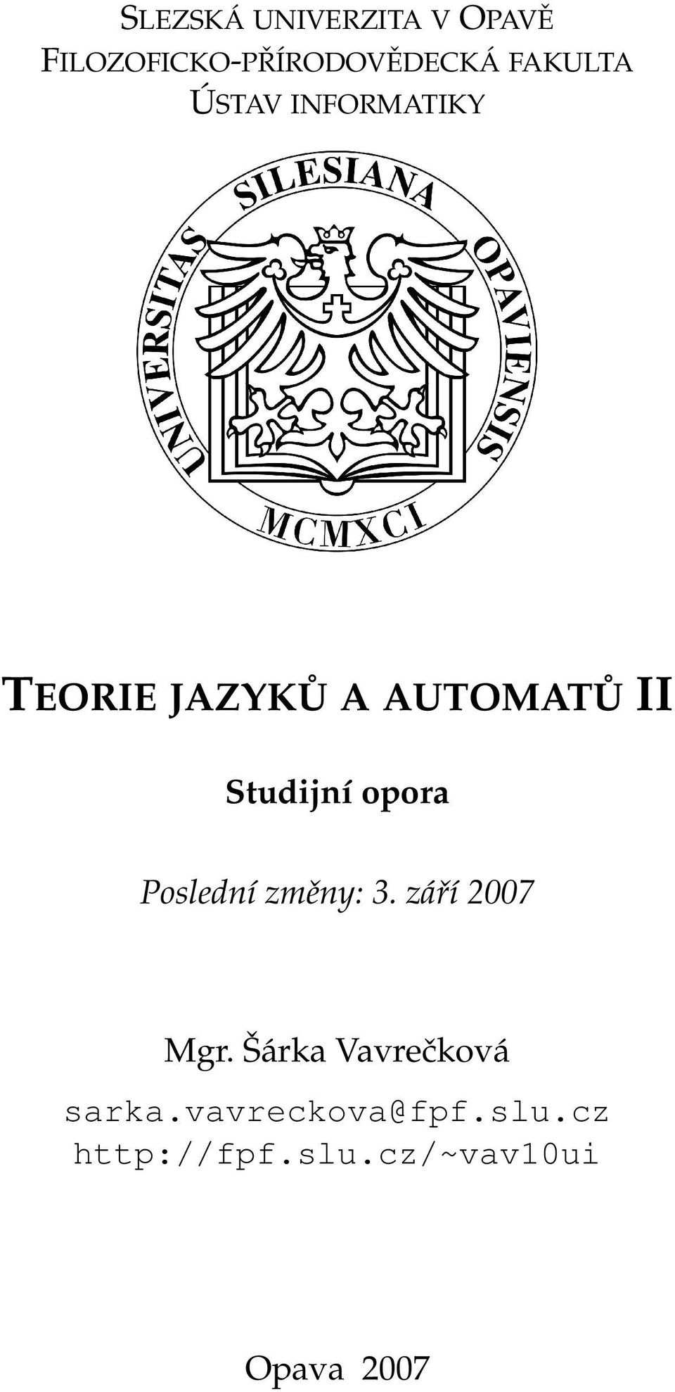 Studijní opora Poslední změny: 3. září 2007 Mgr.