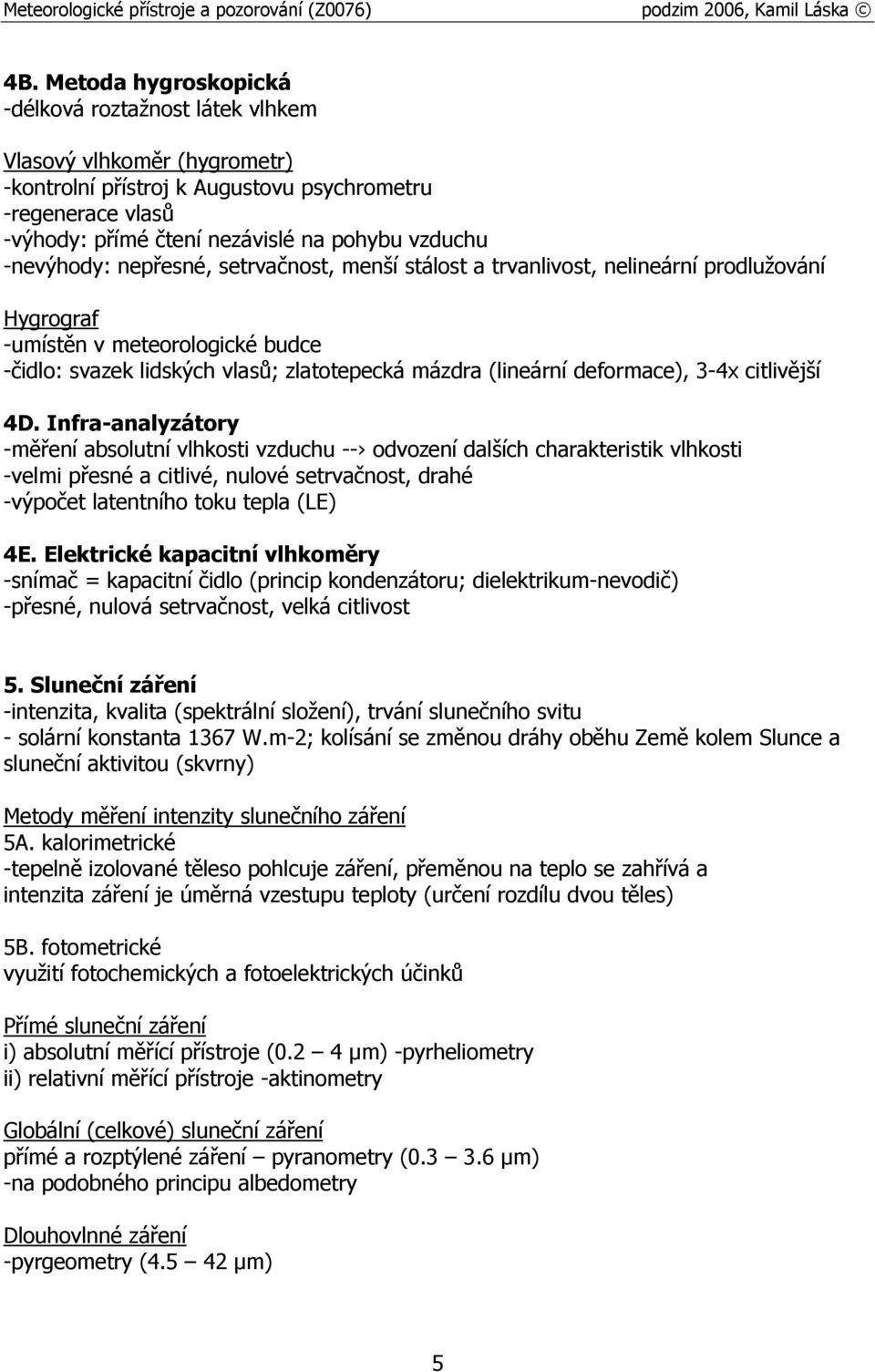 deformace), 3-4x citlivější 4D.