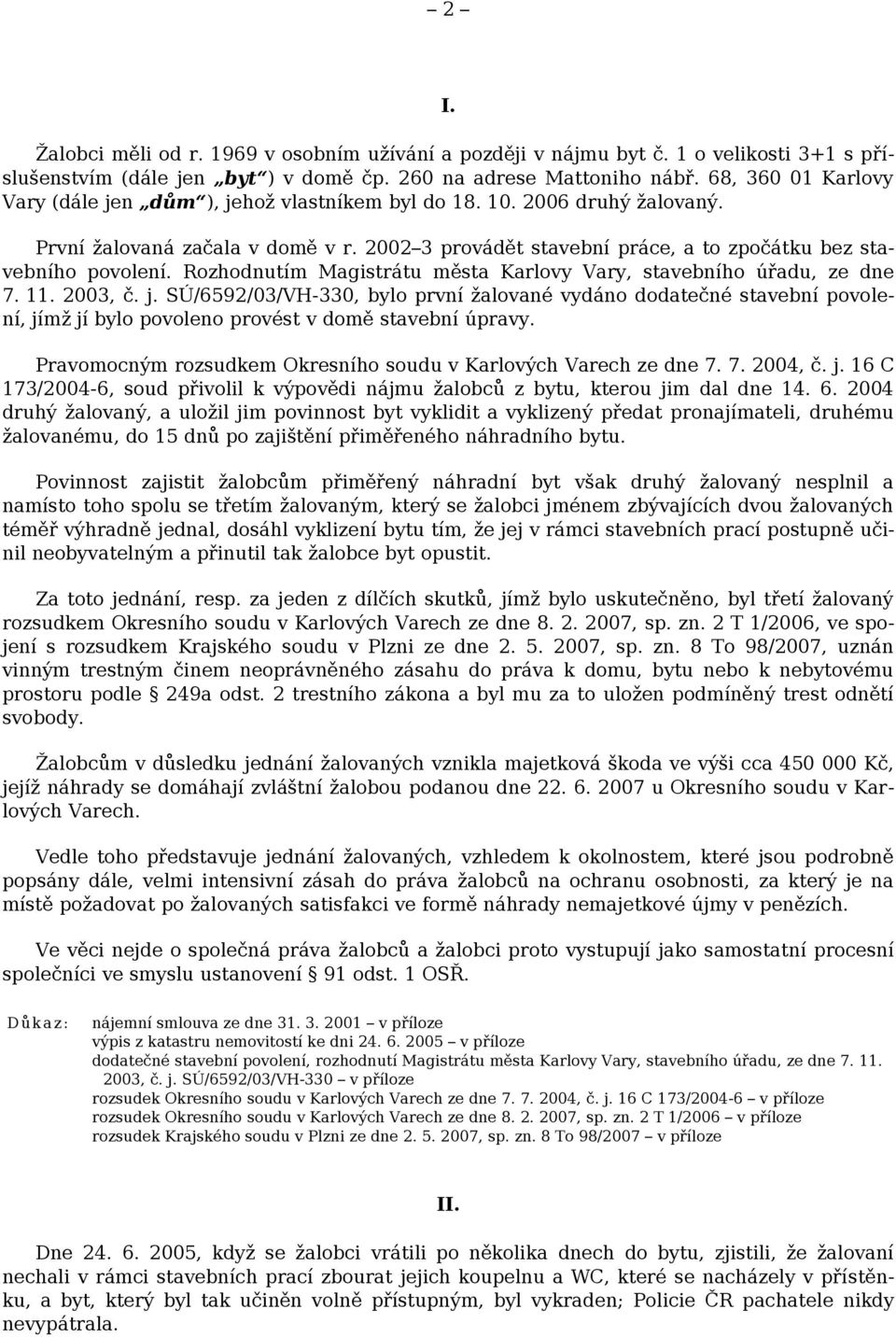 Rozhodnutím Magistrátu města Karlovy Vary, stavebního úřadu, ze dne 7. 11. 2003, č. j.