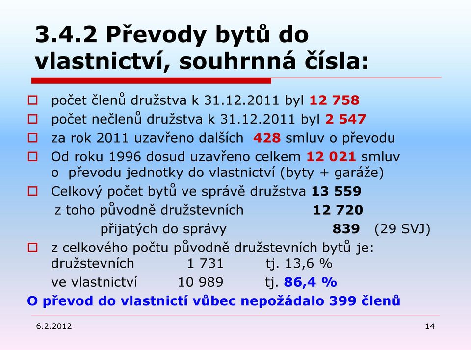 758 počet nečlenů družstva k 31.12.