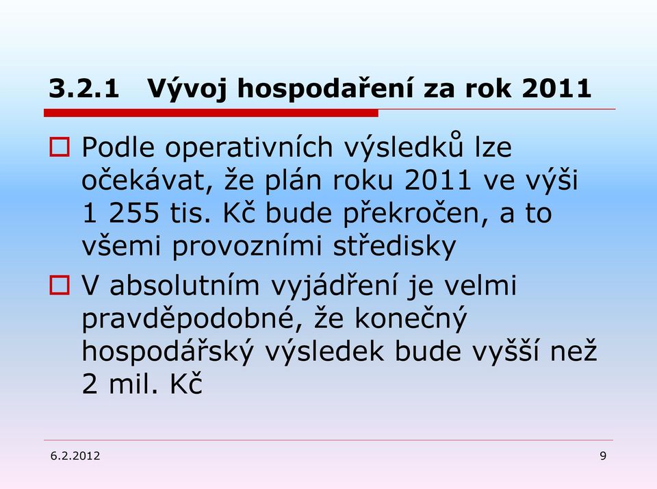 Kč bude překročen, a to všemi provozními středisky V absolutním