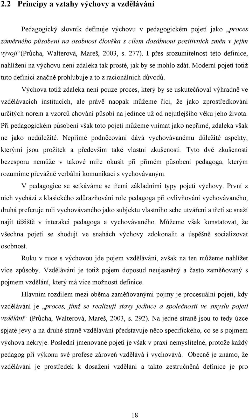 Moderní pojetí totiţ tuto definici značně prohlubuje a to z racionálních důvodů.