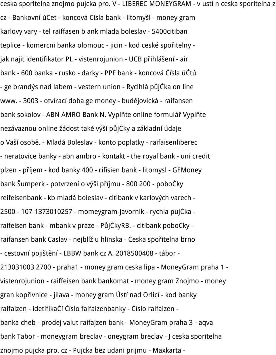 banka olomouc - jicin - kod ceské spořitelny - jak najit identifikator PL - vistenrojunion - UCB přihlášení - air bank - 600 banka - rusko - darky - PPF bank - koncová čísla účtú - ge brandýs nad