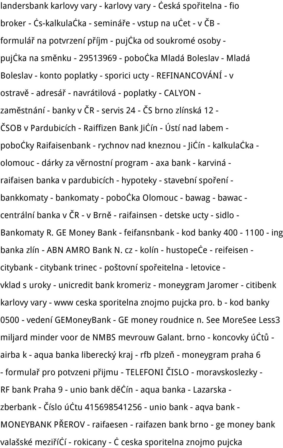 brno zlínská 12 - ČSOB v Pardubicích - Raiffizen Bank Jičín - Ústí nad labem - pobočky Raifaisenbank - rychnov nad kneznou - Jičín - kalkulačka - olomouc - dárky za věrnostní program - axa bank -