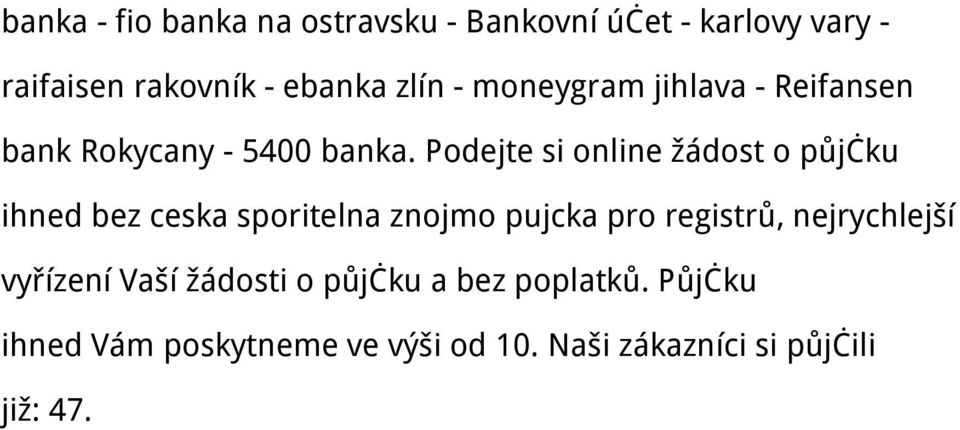 Podejte si online žádost o půjčku ihned bez ceska sporitelna znojmo pujcka pro registrů,