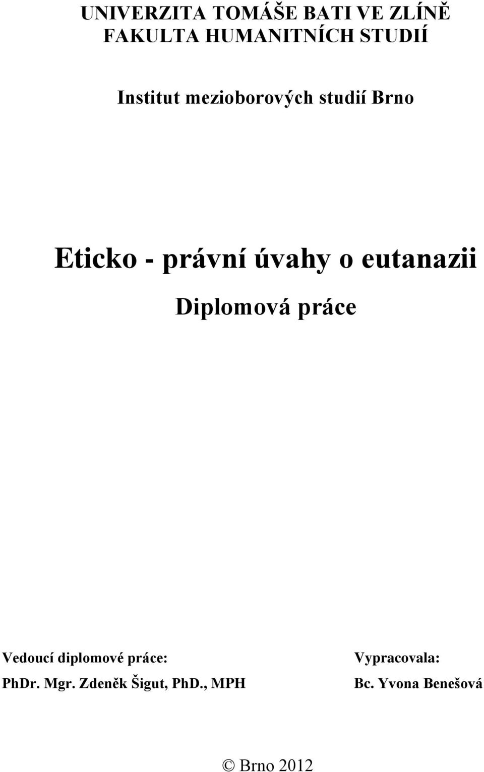 eutanazii Diplomová práce Vedoucí diplomové práce: PhDr. Mgr.